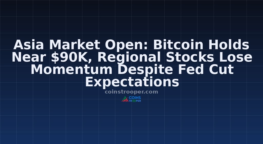 Asia Market Open: Bitcoin Holds Near $90K, Regional Stocks Lose Momentum Despite Fed Cut Expectations