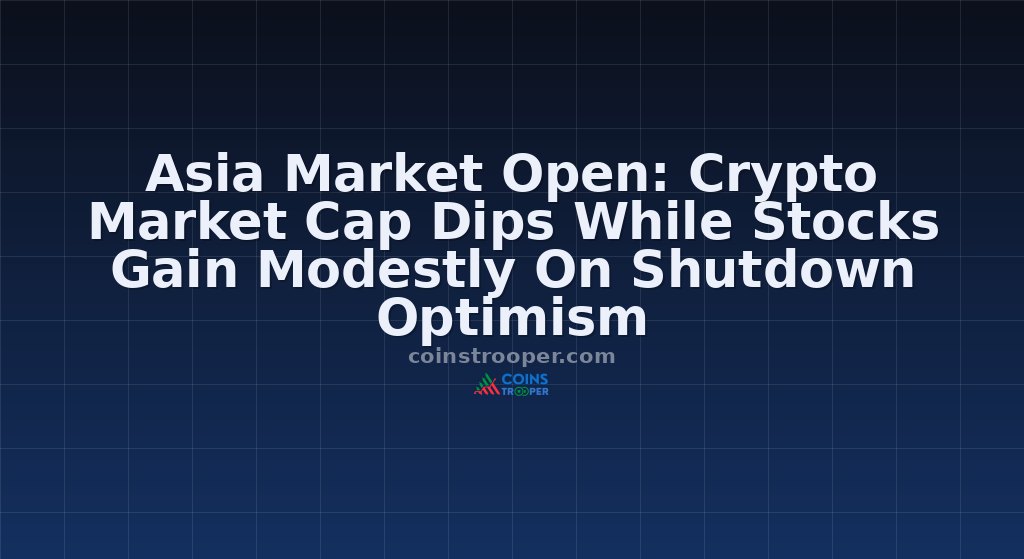 Asia Market Open: Crypto Market Cap Dips While Stocks Gain Modestly On Shutdown Optimism