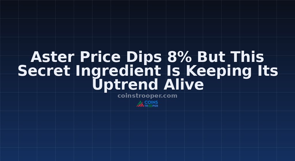 Aster Price Dips 8% But This Secret Ingredient Is Keeping Its Uptrend Alive