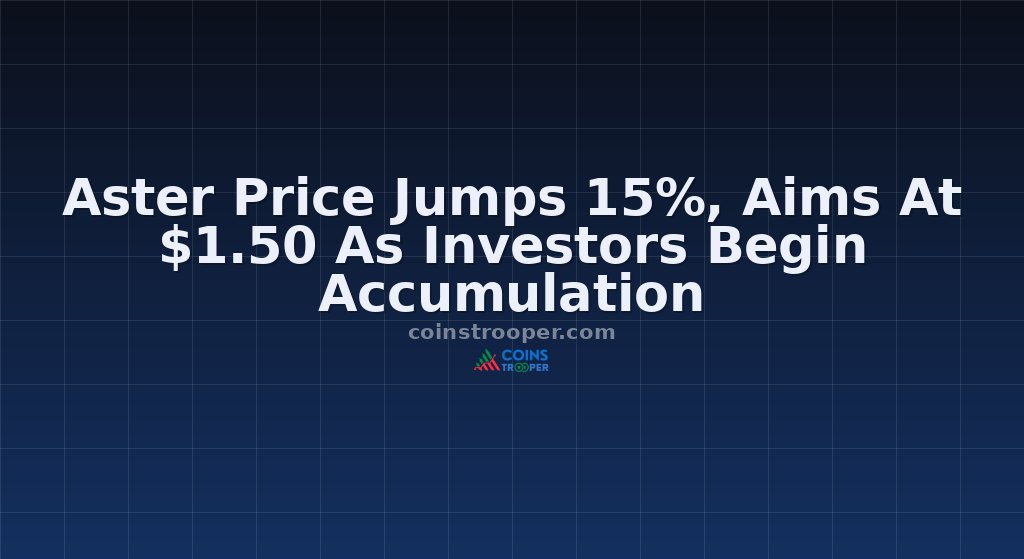 Aster Price Jumps 15%, Aims At $1.50 As Investors Begin Accumulation