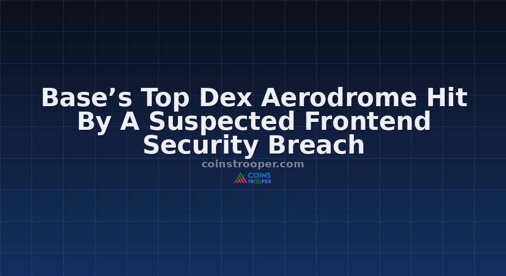 Base’s Top Dex Aerodrome Hit By A Suspected Frontend Security Breach