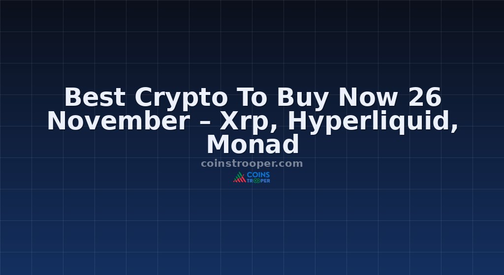 Best Crypto To Buy Now 26 November – Xrp, Hyperliquid, Monad