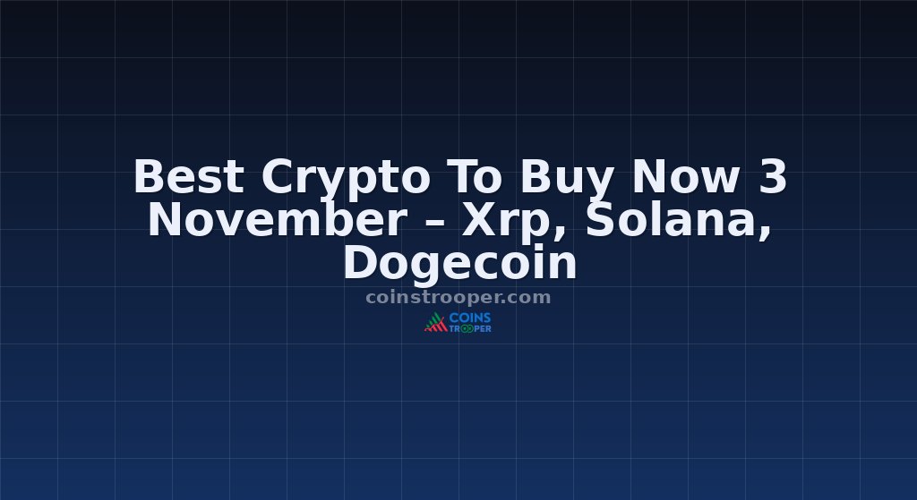 Best Crypto To Buy Now 3 November – Xrp, Solana, Dogecoin