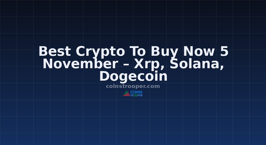 Best Crypto To Buy Now 5 November – Xrp, Solana, Dogecoin
