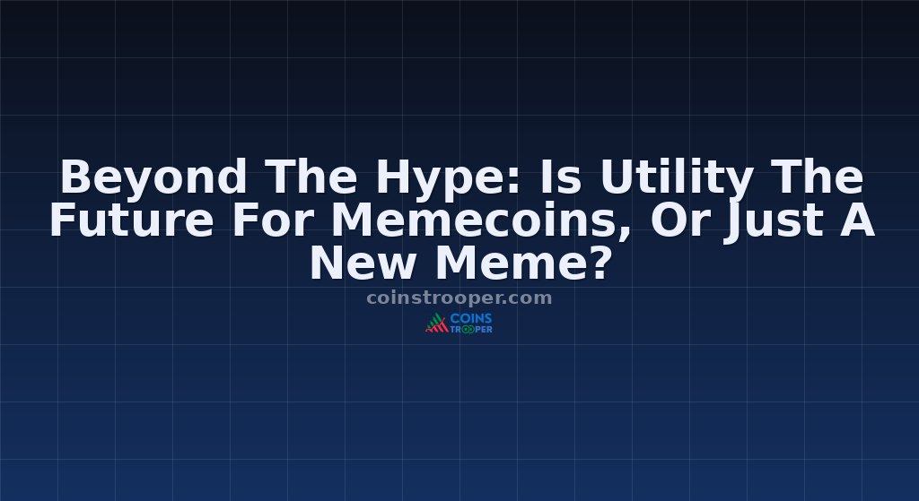 Beyond The Hype: Is Utility The Future For Memecoins, Or Just A New Meme?