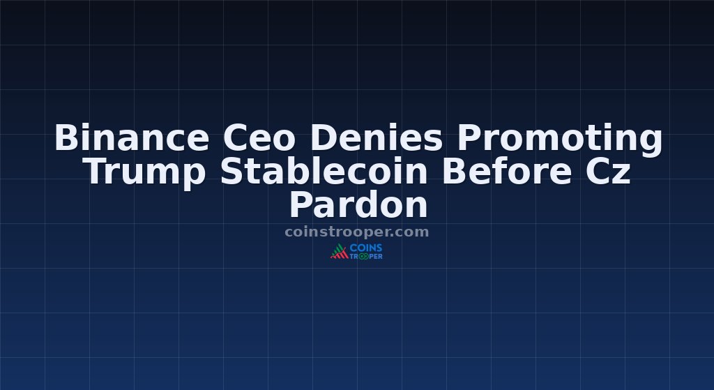 Binance Ceo Denies Promoting Trump Stablecoin Before Cz Pardon