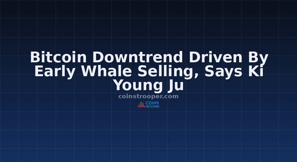 Bitcoin Downtrend Driven By Early Whale Selling, Says Ki Young Ju