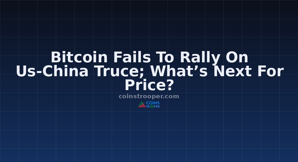 Bitcoin Fails To Rally On Us-China Truce; What’s Next For Price?