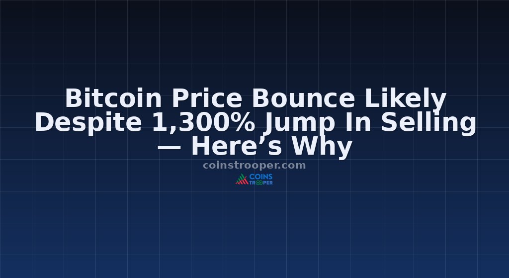 Bitcoin Price Bounce Likely Despite 1,300% Jump In Selling — Here’s Why