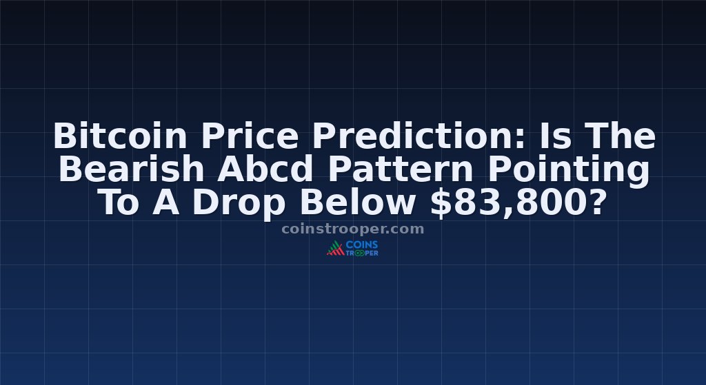 Bitcoin Price Prediction: Is The Bearish Abcd Pattern Pointing To A Drop Below $83,800?