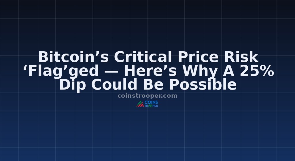 Bitcoin’s Critical Price Risk ‘Flag’ged — Here’s Why A 25% Dip Could Be Possible