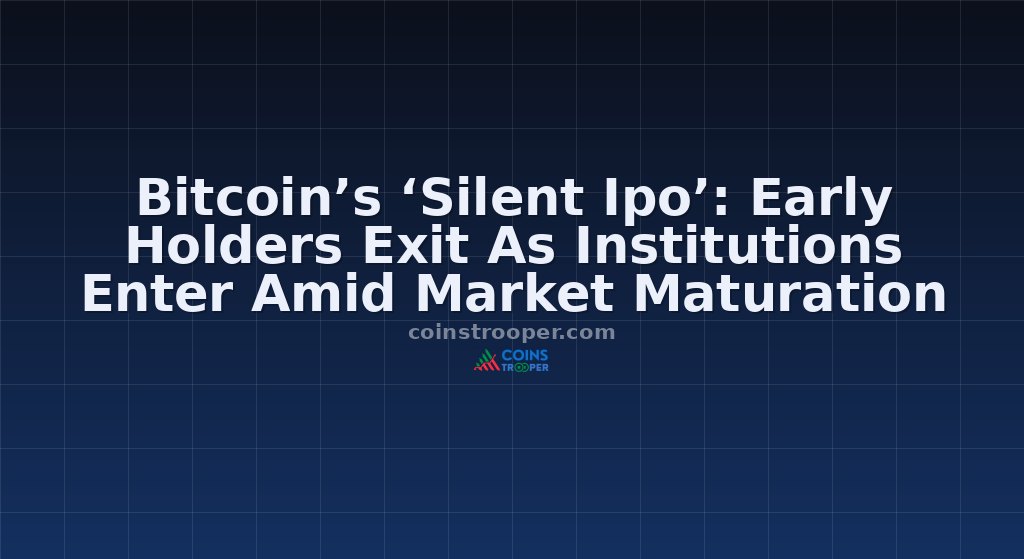 Bitcoin’s ‘Silent Ipo’: Early Holders Exit As Institutions Enter Amid Market Maturation
