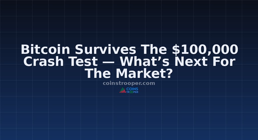 Bitcoin Survives The $100,000 Crash Test — What’s Next For The Market?