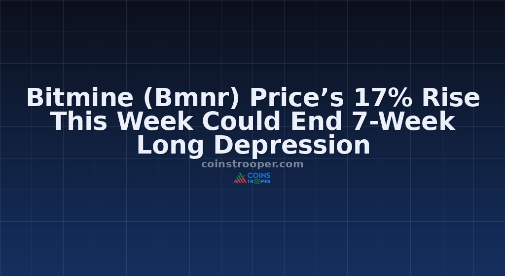 Bitmine (Bmnr) Price’s 17% Rise This Week Could End 7-Week Long Depression