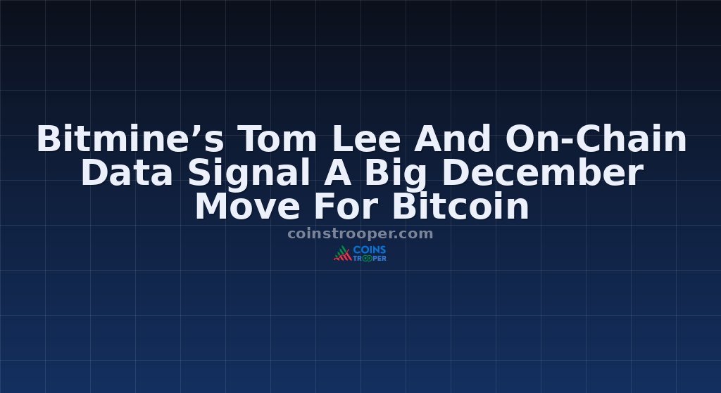 Bitmine’s Tom Lee And On-Chain Data Signal A Big December Move For Bitcoin
