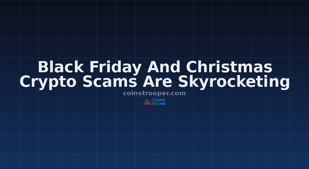 Black Friday And Christmas Crypto Scams Are Skyrocketing