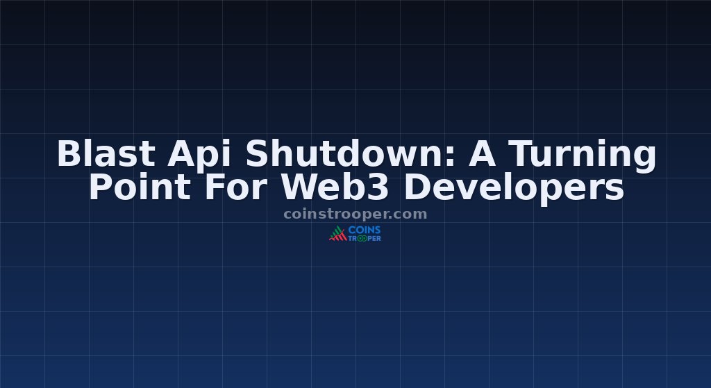 Blast Api Shutdown: A Turning Point For Web3 Developers
