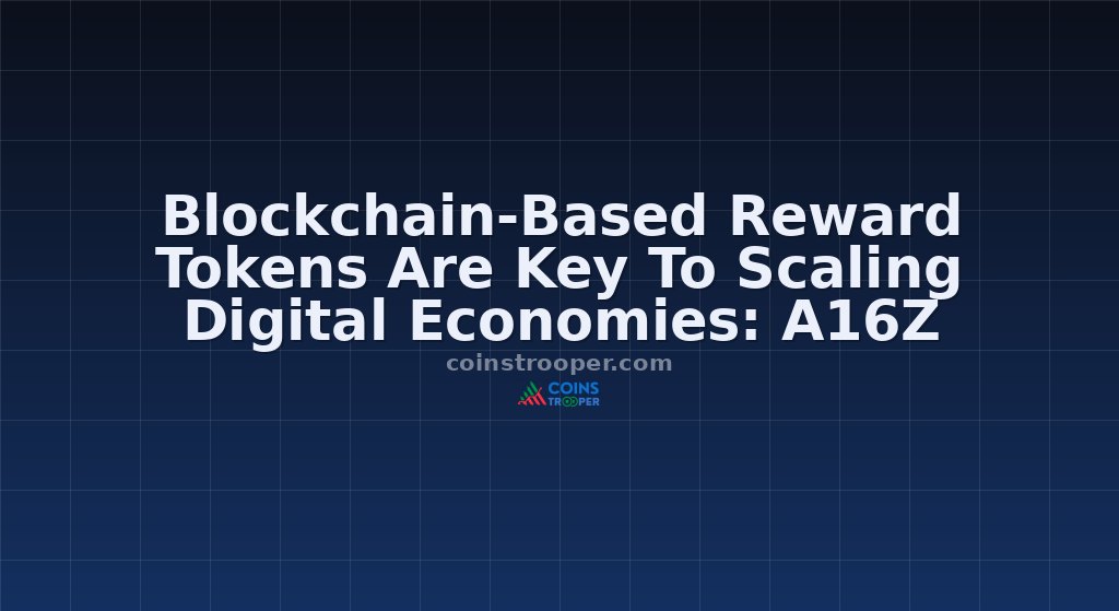 Blockchain-Based Reward Tokens Are Key To Scaling Digital Economies: A16Z