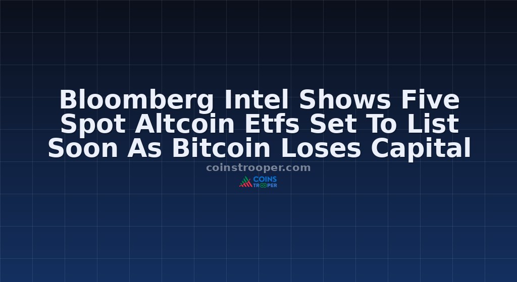 Bloomberg Intel Shows Five Spot Altcoin Etfs Set To List Soon As Bitcoin Loses Capital