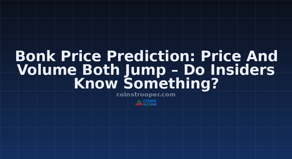Bonk Price Prediction: Price And Volume Both Jump – Do Insiders Know Something?
