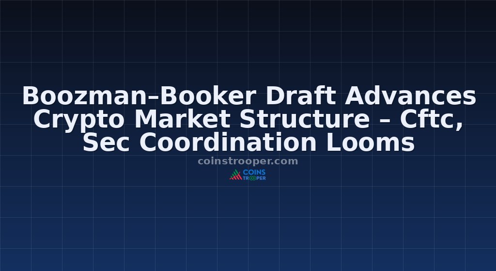 Boozman–Booker Draft Advances Crypto Market Structure – Cftc, Sec Coordination Looms
