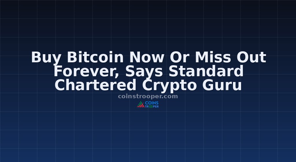 Buy Bitcoin Now Or Miss Out Forever, Says Standard Chartered Crypto Guru