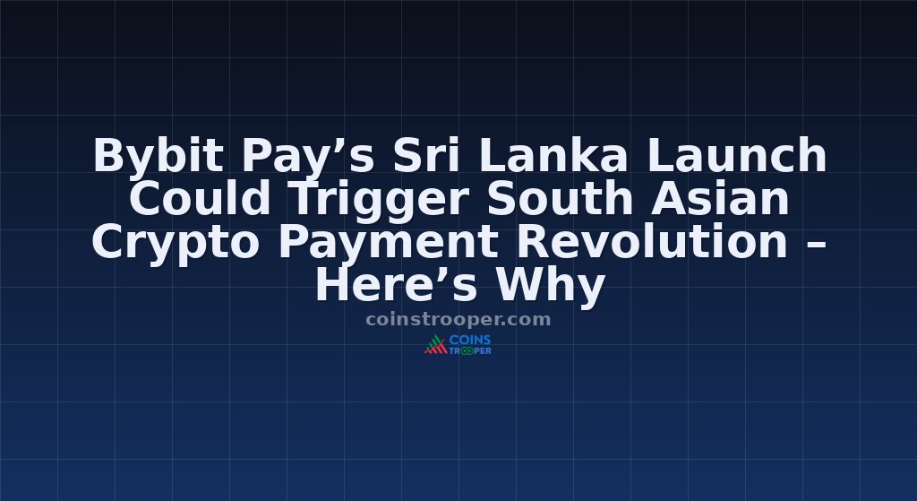 Bybit Pay’s Sri Lanka Launch Could Trigger South Asian Crypto Payment Revolution – Here’s Why
