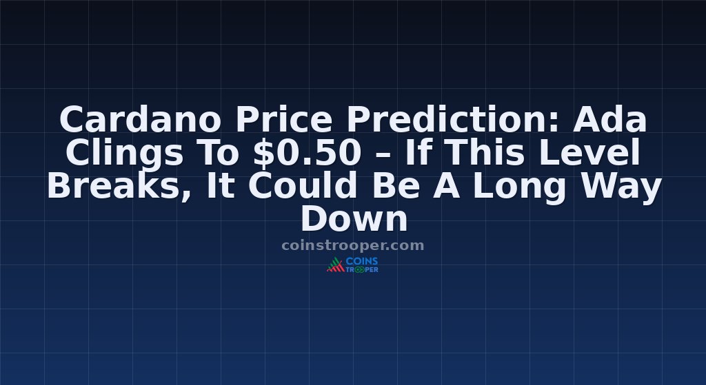 Cardano Price Prediction: Ada Clings To $0.50 – If This Level Breaks, It Could Be A Long Way Down