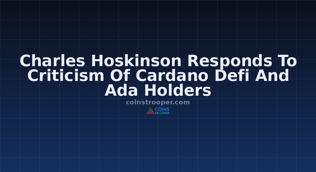 Charles Hoskinson Responds To Criticism Of Cardano Defi And Ada Holders