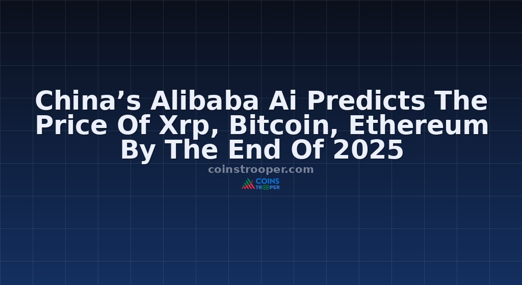 China’s Alibaba Ai Predicts The Price Of Xrp, Bitcoin, Ethereum By The End Of 2025