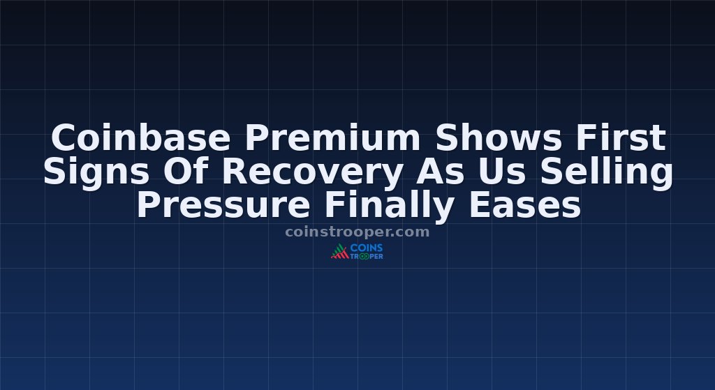 Coinbase Premium Shows First Signs Of Recovery As Us Selling Pressure Finally Eases