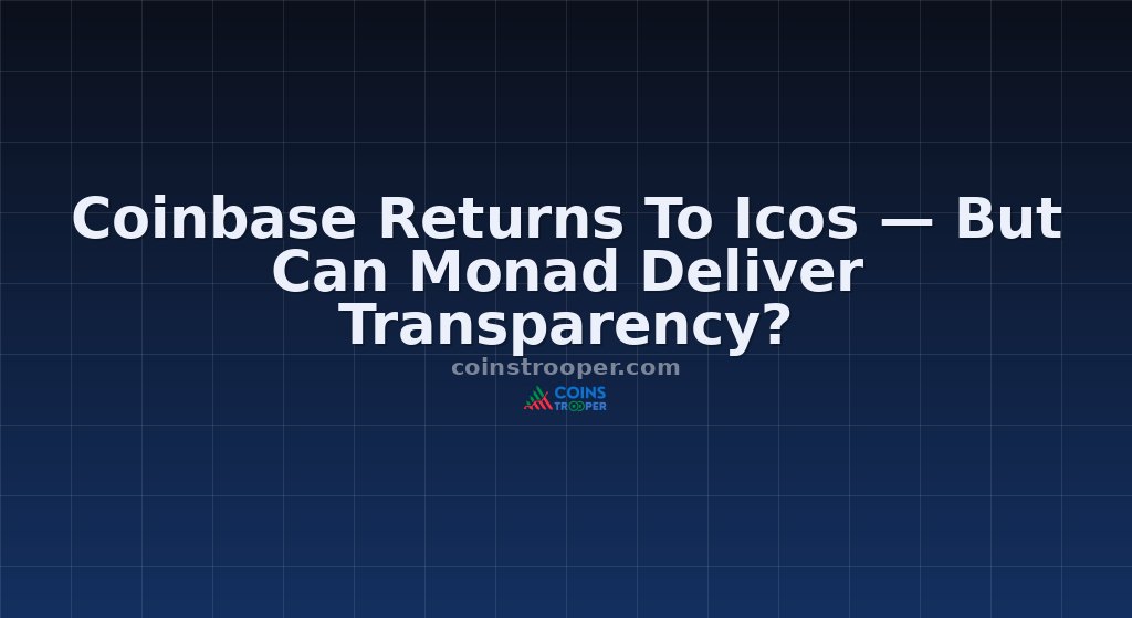 Coinbase Returns To Icos — But Can Monad Deliver Transparency?