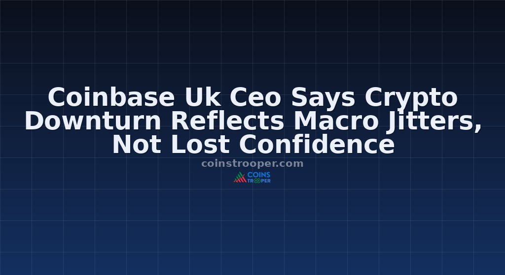 Coinbase Uk Ceo Says Crypto Downturn Reflects Macro Jitters, Not Lost Confidence