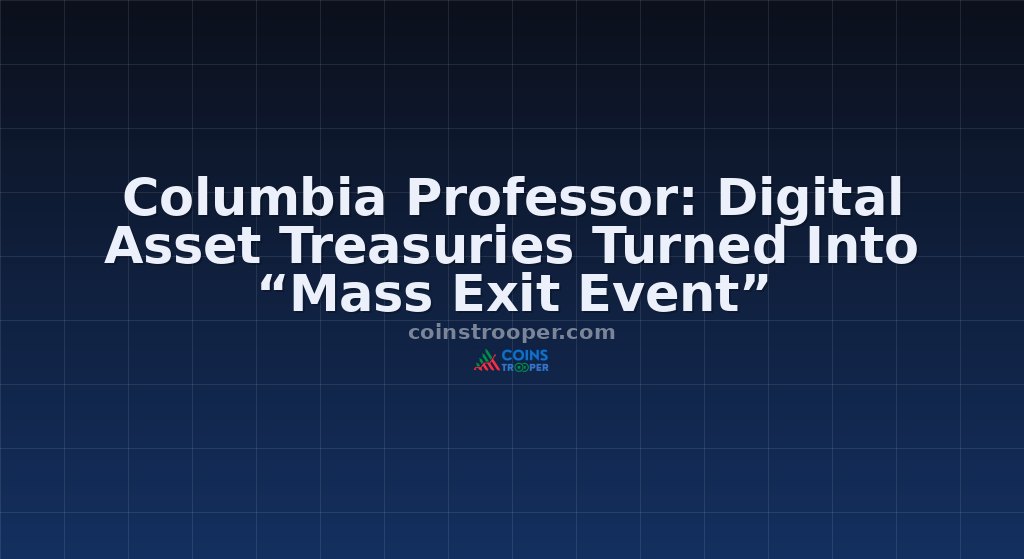 Columbia Professor: Digital Asset Treasuries Turned Into “Mass Exit Event”