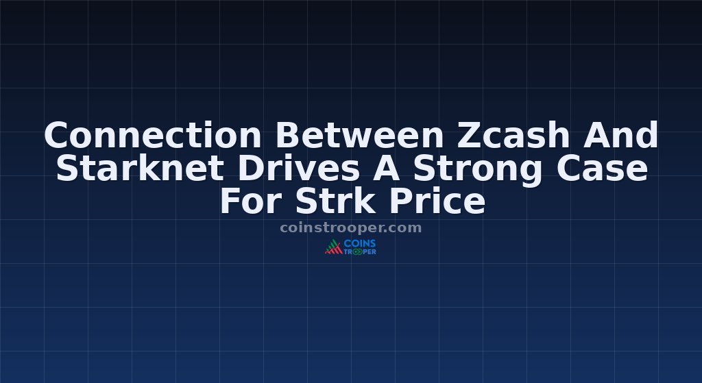 Connection Between Zcash And Starknet Drives A Strong Case For Strk Price