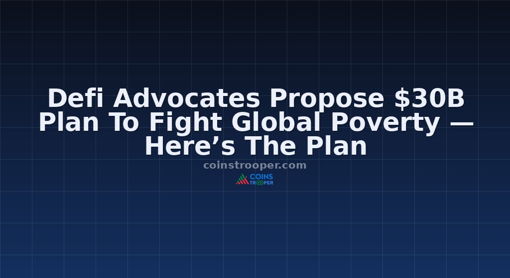 Defi Advocates Propose $30B Plan To Fight Global Poverty — Here’s The Plan