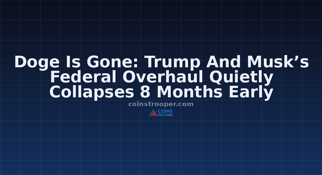 Doge Is Gone: Trump And Musk’s Federal Overhaul Quietly Collapses 8 Months Early