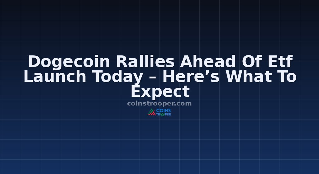 Dogecoin Rallies Ahead Of Etf Launch Today – Here’s What To Expect
