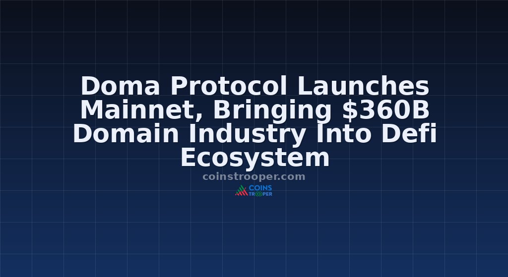 Doma Protocol Launches Mainnet, Bringing $360B Domain Industry Into Defi Ecosystem