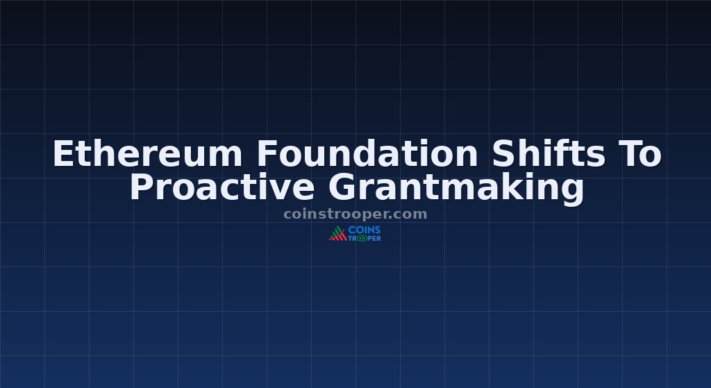 Ethereum Foundation Shifts To Proactive Grantmaking