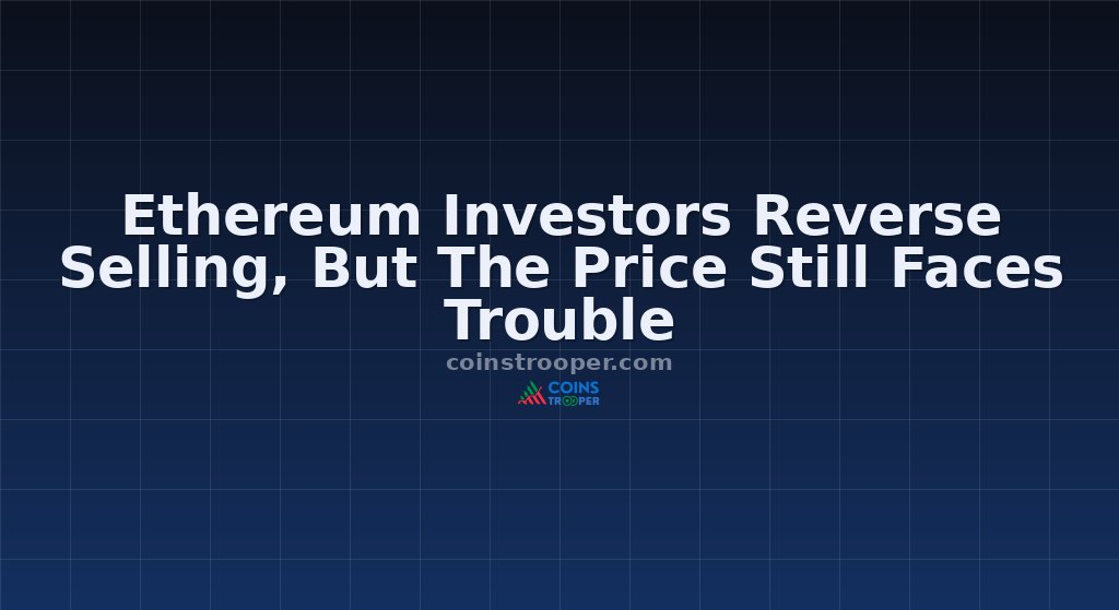 Ethereum Investors Reverse Selling, But The Price Still Faces Trouble