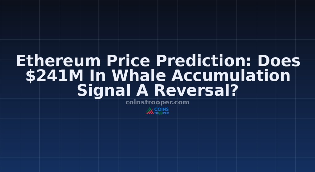 Ethereum Price Prediction: Does $241M In Whale Accumulation Signal A Reversal?