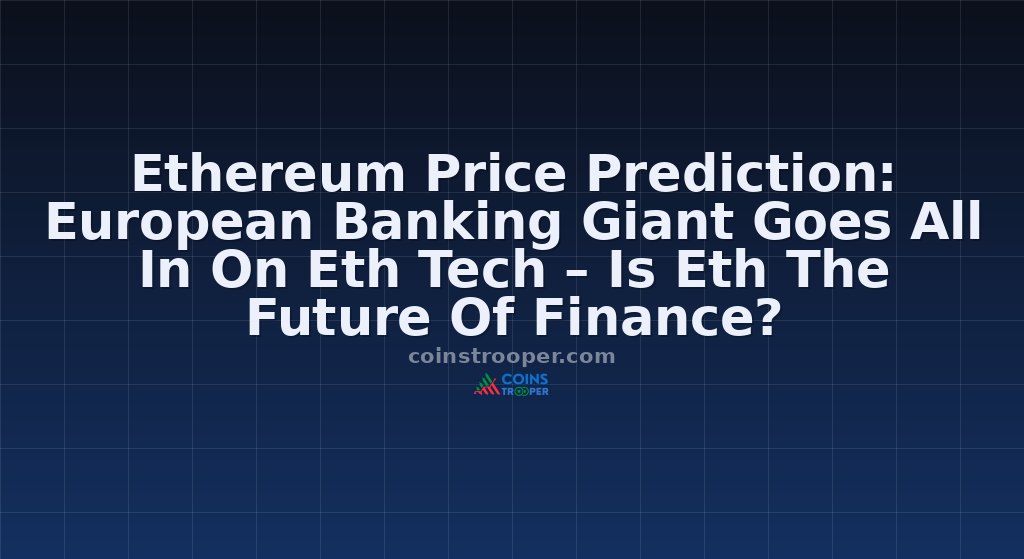 Ethereum Price Prediction: European Banking Giant Goes All In On Eth Tech – Is Eth The Future Of Finance?