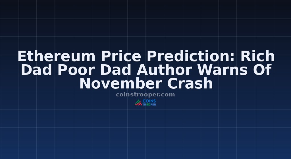 Ethereum Price Prediction: Rich Dad Poor Dad Author Warns Of November Crash