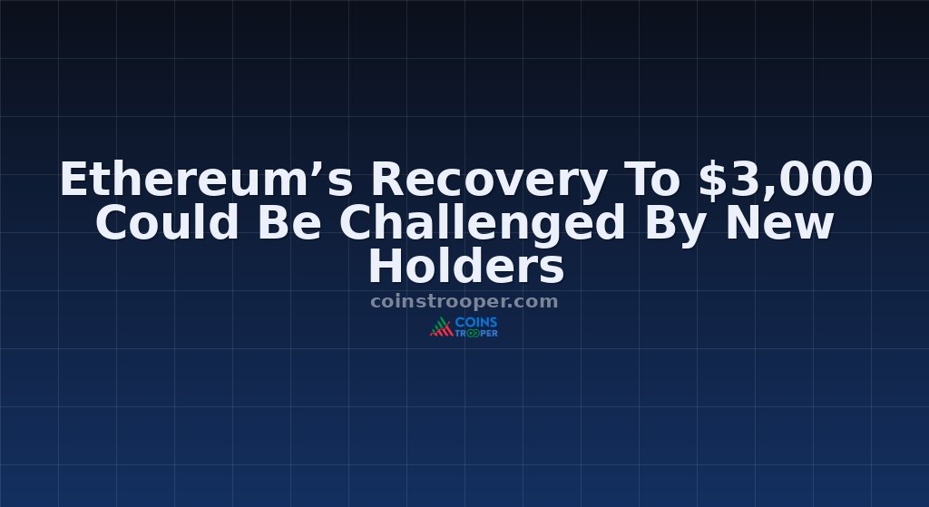 Ethereum’s Recovery To $3,000 Could Be Challenged By New Holders
