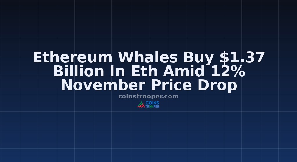 Ethereum Whales Buy $1.37 Billion In Eth Amid 12% November Price Drop