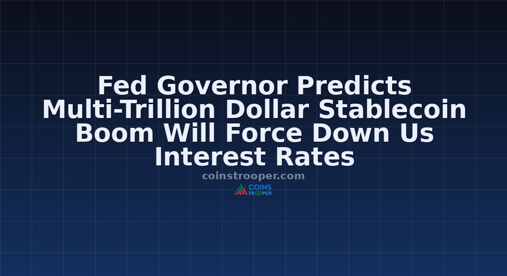 Fed Governor Predicts Multi-Trillion Dollar Stablecoin Boom Will Force Down Us Interest Rates