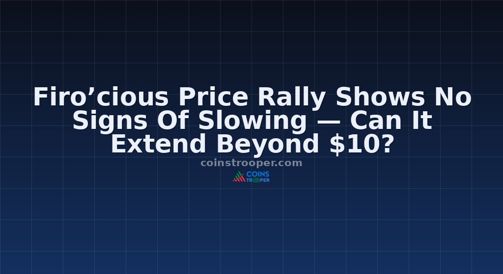 Firo’cious Price Rally Shows No Signs Of Slowing — Can It Extend Beyond $10?