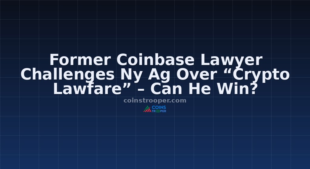 Former Coinbase Lawyer Challenges Ny Ag Over “Crypto Lawfare” – Can He Win?