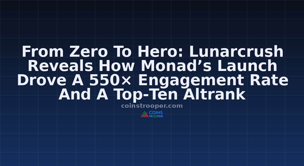 From Zero To Hero: Lunarcrush Reveals How Monad’s Launch Drove A 550× Engagement Rate And A Top‑Ten Altrank